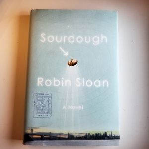 Sourdough: By Robin Sloan (a novel)
